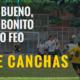 BUENO BONITO Y FEO DE CANCHAS